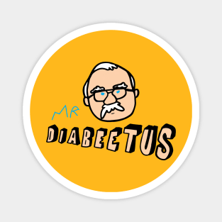 mr diabeetus Magnet